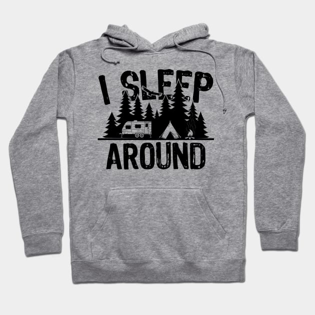 I Sleep Around Camper Humor Hoodie by Xeire